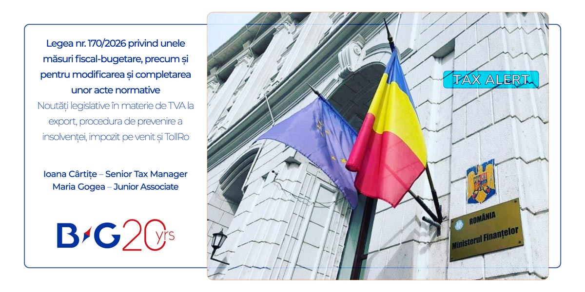 Legea nr. 170/2026 privind unele măsuri fiscal-bugetare, precum și pentru modificarea și completarea unor acte normative | Noutăți legislative în materie de TVA la export, procedura de prevenire a insolvenței, impozit pe venit și TollRo